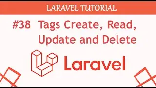 #38  Tags Create, Read, Update and Delete in Laravel