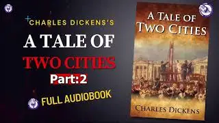 A Tale of Two Cities by Charles Dickens - Full Audiobook | Part: 2 | Niladri's Audioroom