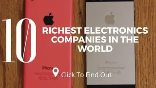 Top 10 Richest Electronics Companies in The World