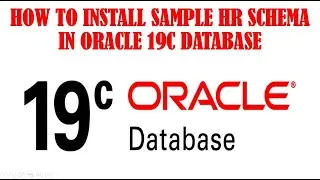 Oracle 19c - How to Install Sample HR Schema Manually | Step by Step HR Schema Creating - Demo!