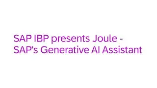 SAP IBP 2408 presents Joule - SAP’s Generative AI Assistant