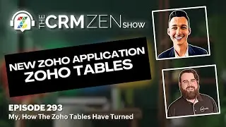 NEW Zoho Application - Zoho Tables - CRM Zen Show Episode 293