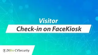 ZKBio CVSecurity Tutorial - Visitor Check-in on FaceKiosk