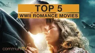 TOP 5: WWII Romance Movies