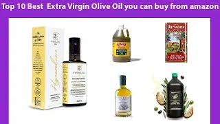 Top 10 Best  Extra Virgin Olive Oil you can buy from amazon