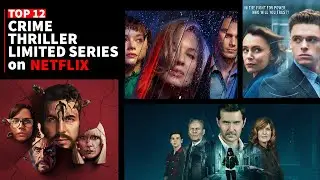 Top 12 BINGEWORTHY Crime Thriller Limited Series on Netflix | 2022