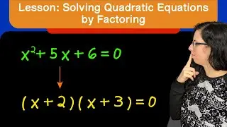 Lesson: Solving Quadratic Equations by Factoring