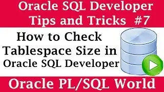 How to Check Tablespace Size in SQL Developer | Oracle SQL Developer Tips and Tricks