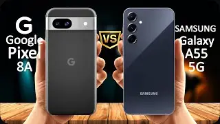 Pixel 8a vs Galaxy A55