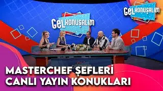 Gel Konuşalım'ın Konukları: MasterChef Türkiye Şefleri | Gel Konuşalım 4.Bölüm  