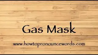 How To Pronounce Gas Mask ? How To say Gas Mask New Video