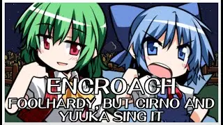 Encroach - Foolhardy [Touhou Mix] / but Cirno and Yuuka sing it - Friday Night Funkin' Covers