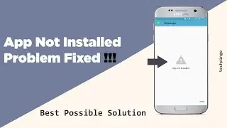 How To Solve App Not Installed Problem 2020 [Best Possible Solution]