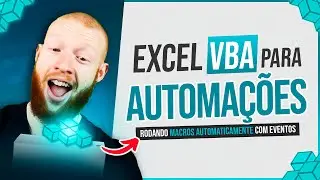 Excel VBA para Automações - Rodando Macros Automaticamente com Eventos