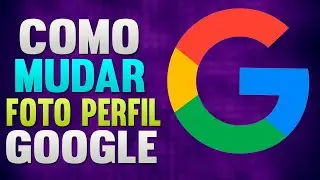 Como Mudar Foto de Perfil do Google