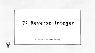 7: Reverse Integer | Leetcode | Problem Solving