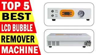 Best Lcd Bubble Remover Machine | Top 5 Best LCD Bubble Remover Machine Review 2023