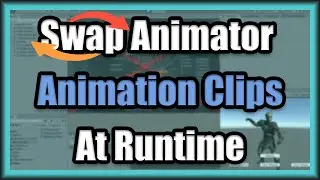 How to change your Animators Animation clips at runtime in Unity3D