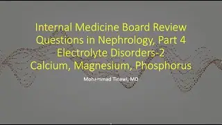 Internal Medicine-Nephrology Board Review Questions (4), Electrolyte Disorders-2 (Mg, Ca, Phos)