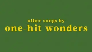 other songs by one-hit wonders