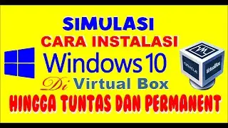 CARA INSTALASI WINDOWS 10 FULL (SIMULASI INSTALASI WINDOWS 10 DENGAN VIRTUAL BOX)