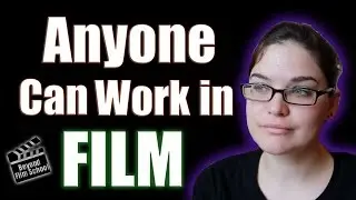 Here's Why Anyone Can Work in Film!