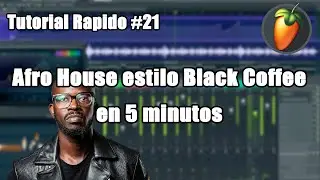 AFRO HOUSE estilo Black Coffee en 5 minutos | Tutorial Rápido #21 FL Studio