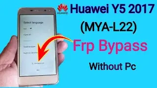 Huawei Y5 2017 (MYA-L22) FRP Bypass Without PC |Google Account Unlock New Method