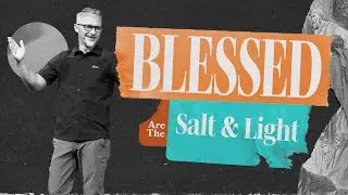 Sermon On The Mount | Blessed Are the Salt and Light | Dennis Cummins