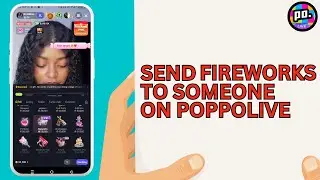 How to Send Fireworks On Poppo Live