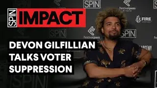 Devon Gilfillian on voter suppression | SPIN