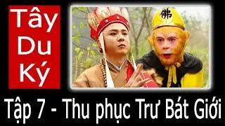 Tập 7 - Thu nhận Trư Bát Giới