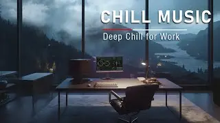 Productivity Music - Chillout Work Music for Deep Focus and Efficiency - Deep Chill Mix Music