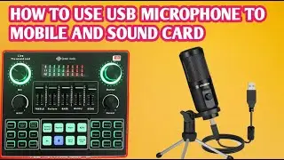 HOW TO USE USB MICROPHONE TO SOUND CARD MIXER AND MOBILE PHONE /USB MIC WORKING IN MOBILE PHONE