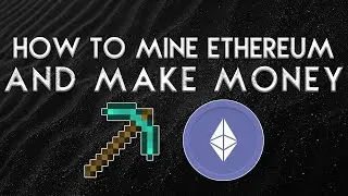 How To Make Money From Ethereum Mining in 2021