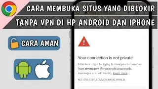 Cara Membuka Situs yang Diblokir Tanpa VPN di HP Android dan iphone