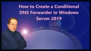 How to Create a Conditional DNS Forwarder in Windows Server 2019