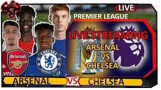 ARSENAL 1-0 CHELSEA LIVE STREAMING FULL MATCH