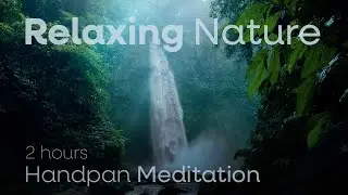 Relaxing Nature 4K | 2 hours Handpan Meditation | Malte Marten & Changeofcolours