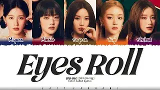 (G)I-DLE - 'EYES ROLL' Lyrics [Color Coded_Eng]