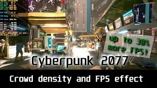 Cyberpunk 2077 - Crowd Density setting effect - gain FPS (hotfix 1.04)