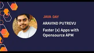 Faster {x} Apps with Opensource APM | Aravind Putrevu at Java Day