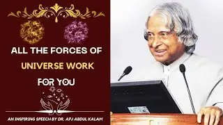 All the forces of the Universe work for you | Dr. APJ Abdul Kalam Inspiring speech |