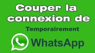 Comment couper la connexion de WhatsApp (désactiver temporairement WhatsApp sans se déconnecte)