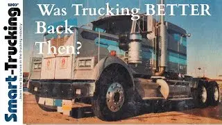 Was Trucking BETTER Back Then?