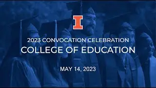 2023 College of Education Convocation Celebration