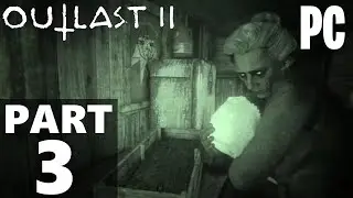 OUTLAST 2 Gameplay Walkthrough Part 3 (NO Commentary) Full Game HD 60FPS