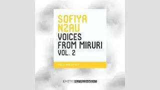 Vocal Sample Pack: Sofiya Nzau Voices From Miruri vol. 2 - Afro, Deep, Organic House, Amapiano style