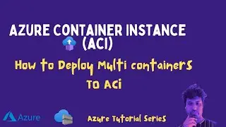 How To Deploy Multi Containers to Azure Container Instance (ACI) | Azure Tutorial