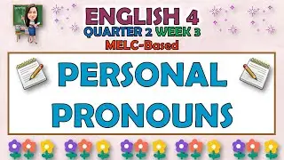 ENGLISH 4 || QUARTER 2 WEEK 3 | PERSONAL PRONOUNS | MELC-BASED